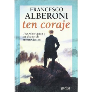 Ten coraje. Una exhortacion a ser dueños de nuestro destino